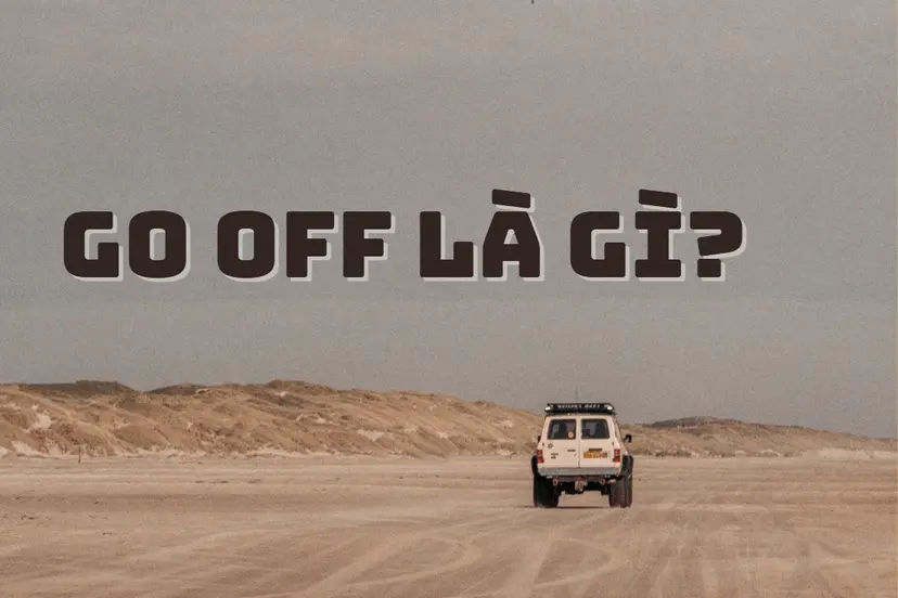 Go off là gì? Cách phân biệt nghĩa và sử dụng go off cho người học ...