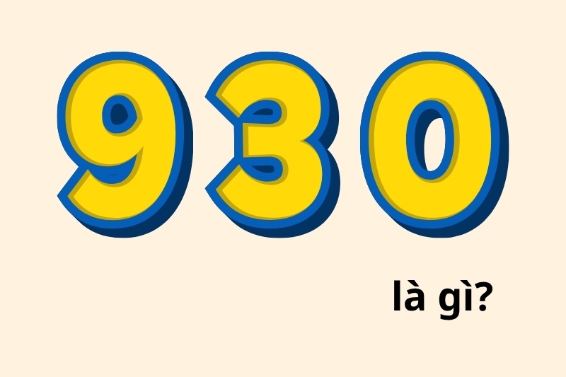 930 là gì 1