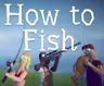Tìm hiểu game How To Fish: Hướng dẫn chơi How To Fish chi tiết cho người mới
