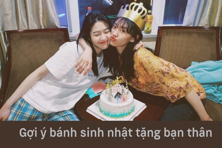 Gợi ý các mẫu bánh sinh nhật tặng bạn thân đẹp mắt và đầy tình cảm, ghi dấu kỷ niệm khó quên