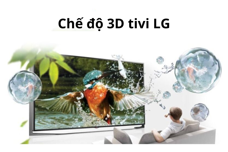 Hướng dẫn cách bật chế độ 3D trên tivi LG giúp trải nghiệm xem phim sống động hơn 