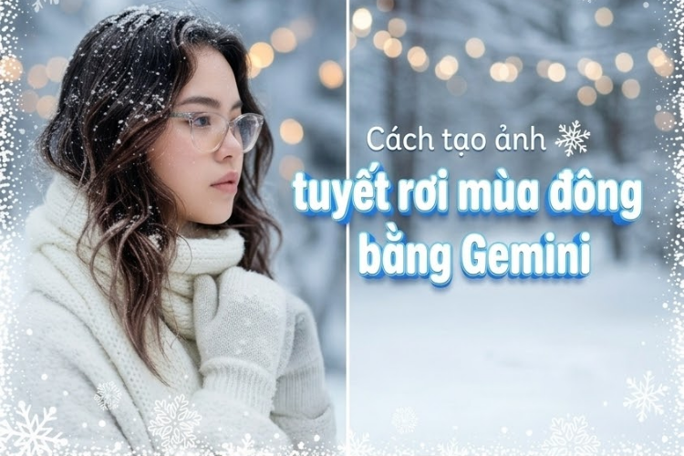 Cách tạo ảnh tuyết rơi mùa đông bằng Gemini 1