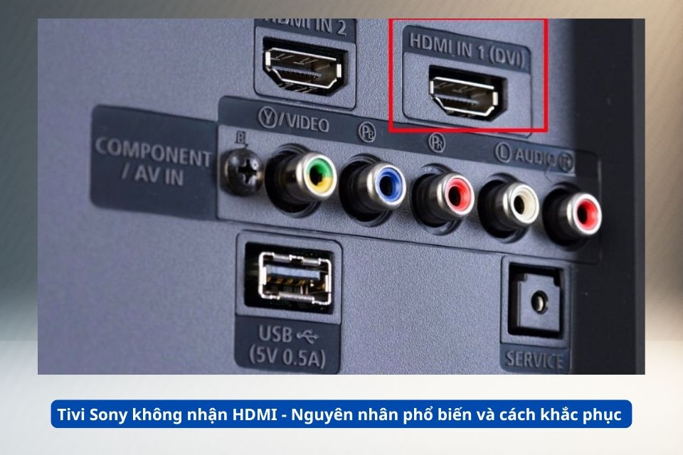 Tivi Sony không nhận HDMI: Nguyên nhân phổ biến và cách khắc phục hiệu quả tại nhà
