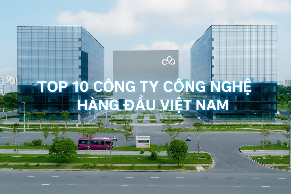 Top 10 công ty công nghệ hàng đầu Việt Nam 2025: Những "gã khổng lồ" đang thay đổi bản đồ công nghệ quốc gia