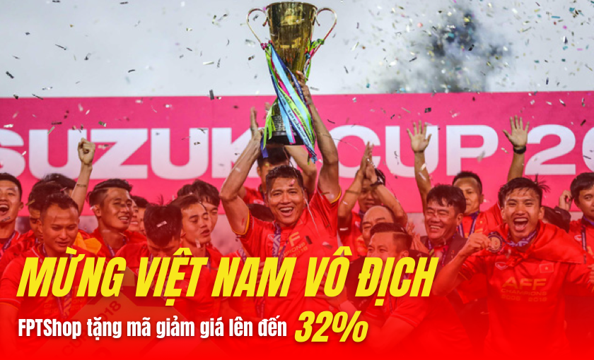 Mừng Việt Nam vô địch, FPT Shop giảm thêm đến 32% cho tất cả sản phẩm...