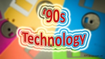 Thiết bị công nghệ của những năm 90