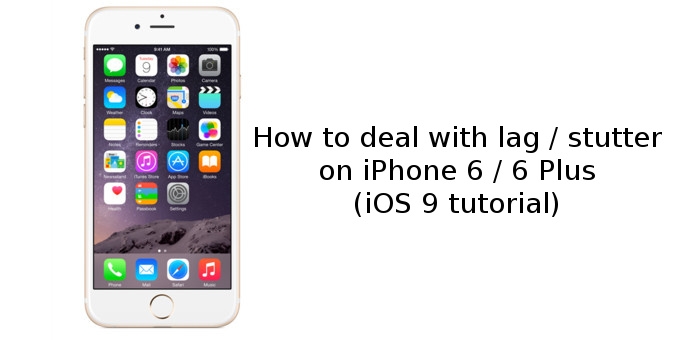iPhone 6/6 Plus giật lag sau khi cập nhật iOS 9