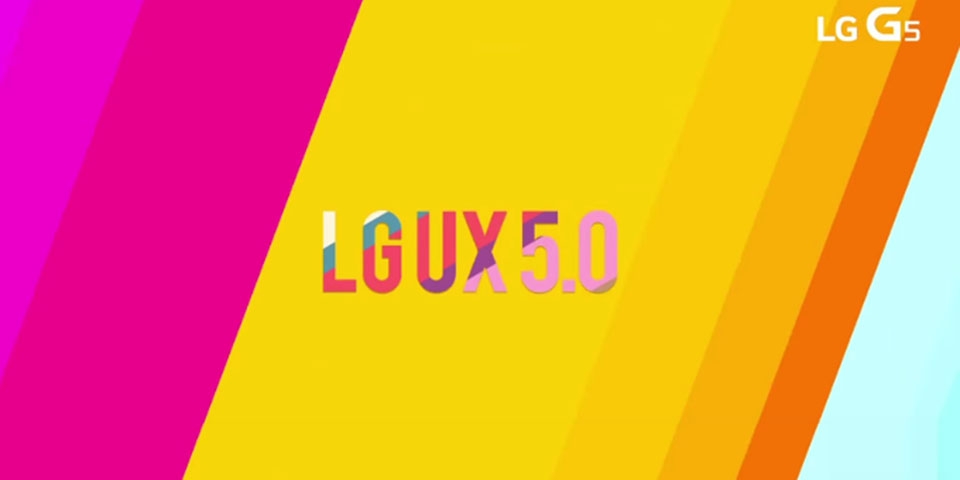 LG tung video về giao diện UX 5.0 hoàn toàn mới trên G5 LG tung video về giao diện UX 5.0 hoàn toàn mới trên G5