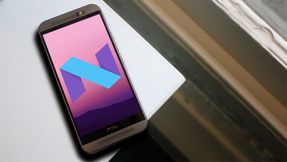 HTC One M9 được cập nhật lên Android 7.0 Nougat