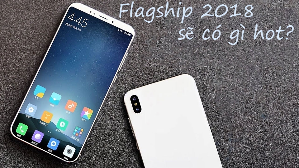 Tương lai flagship 2018 sẽ có gì hot?