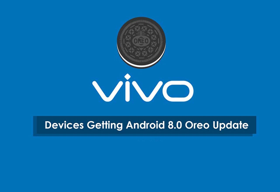 Danh sách smartphone Vivo sắp được update Android 8.0
