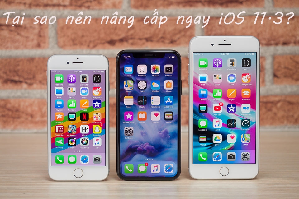 Tại sao nên nâng cấp ngay iOS 11.3?
