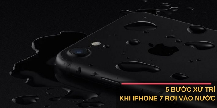 5 bước xử trí khi iPhone 7 bị rơi vào nước 5 bước xử trí khi iPhone 7 bị rơi vào nước