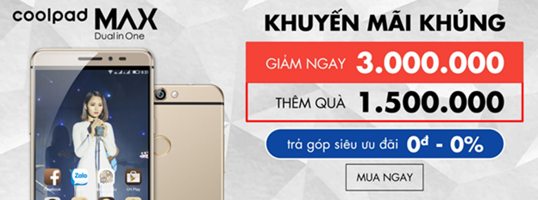 Coolpad Max: Chất ngất cấu hình, tưng bừng khuyến mãi