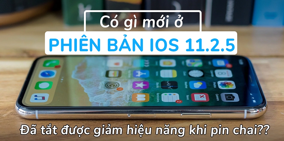Phiên bản iOS 11.2.5 có gì mới, liệu có nên nâng cấp? (Ảnh 1)