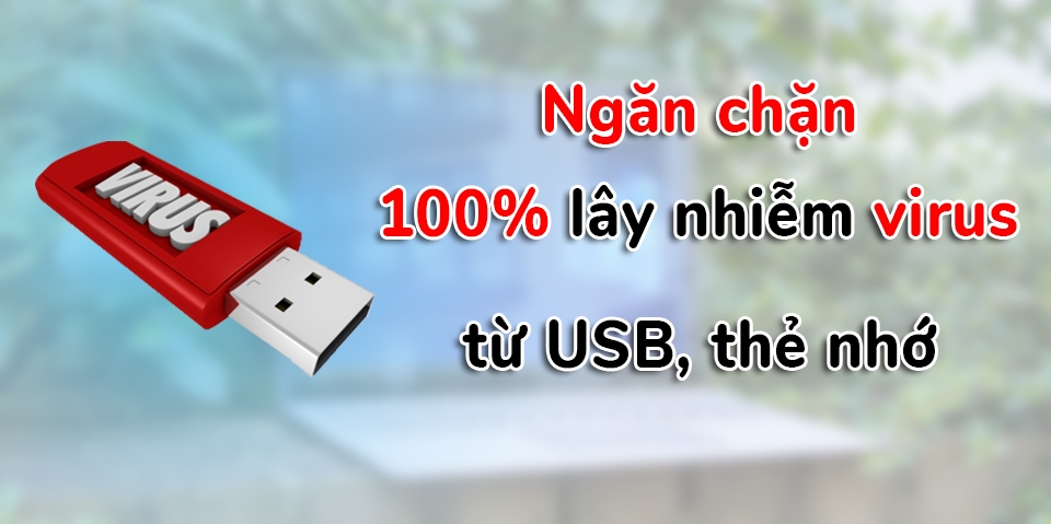 Ngăn chặn 100% lây nhiễm virus từ USB, thẻ nhớ! (Ảnh 1)