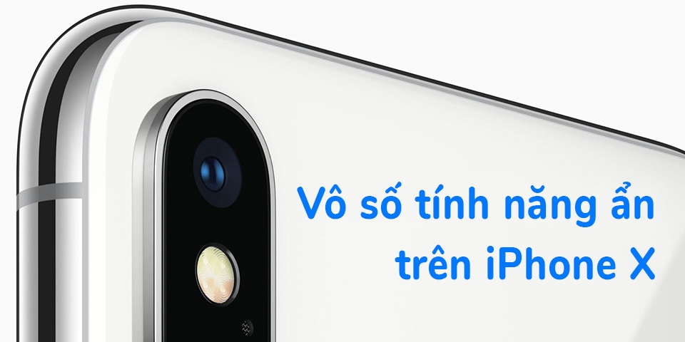 Khám phá vô số tính năng ẩn trên iPhone X - Phần 2 (Ảnh 1) Khám phá vô số tính năng ẩn trên iPhone X - Phần 2 (Ảnh 1)