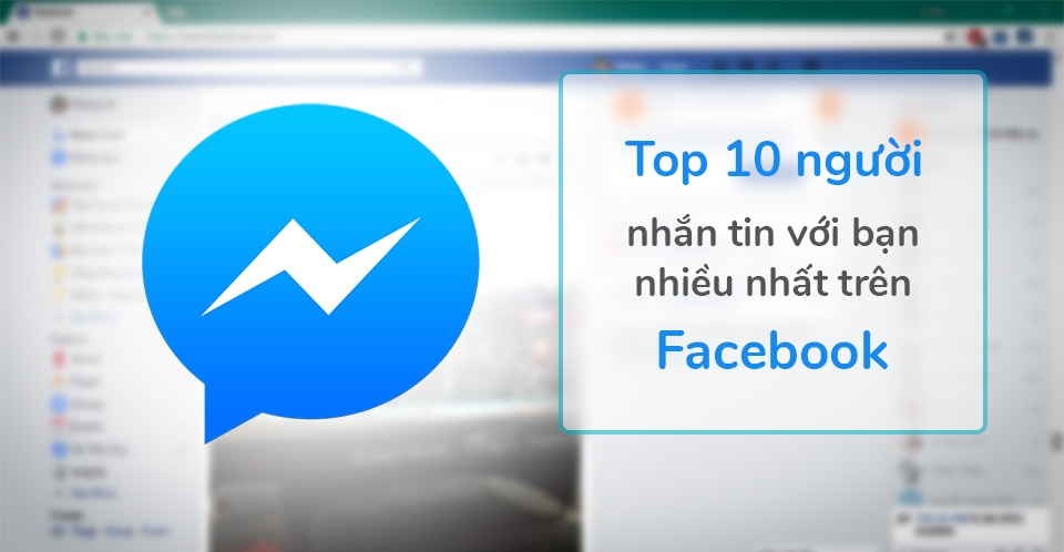 Top 10 người nhắn tin Facebook với bạn nhiều nhất (Ảnh 1) Top 10 người nhắn tin Facebook với bạn nhiều nhất (Ảnh 1)
