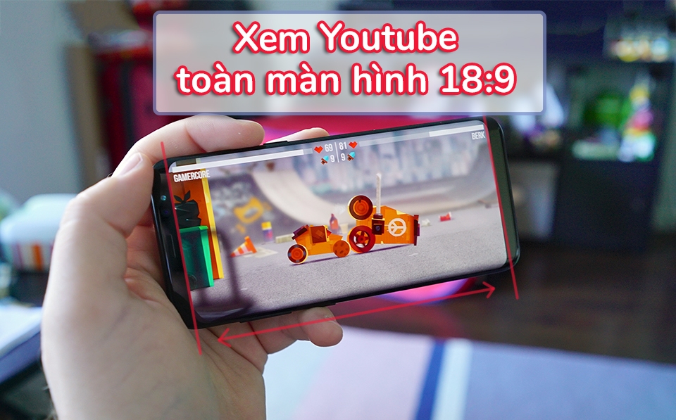 Hỗ trợ xem video toàn màn hình 18:9 trên Youtube (Ảnh 1) Hỗ trợ xem video toàn màn hình 18:9 trên Youtube (Ảnh 1)