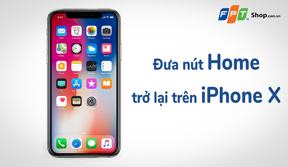 Hướng dẫn đưa nút Home trở lại trên iPhone X (Ảnh 1)