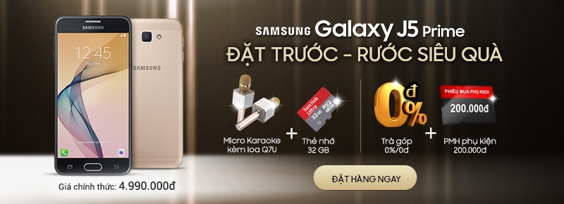 Đặt hàng Samsung Galaxy J5 Prime và nhận nhiều quà tặng hấp dẫn Đặt hàng Samsung Galaxy J5 Prime và nhận nhiều quà tặng hấp dẫn