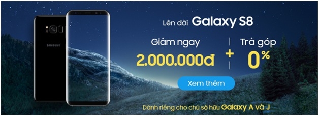 Galaxy S8 Chương trình ưu đãi giảm ngay 2 triệu đồng dành cho chủ sở hữu điện thoại Samsung chính hãng thuộc dòng Galaxy A và J khi mua Samsung Galaxy S8
