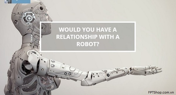 Robot và con người sẽ tồn tại tình yêu