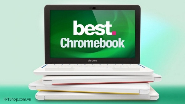 những mẫu Chromebook tốt nhất năm 2015