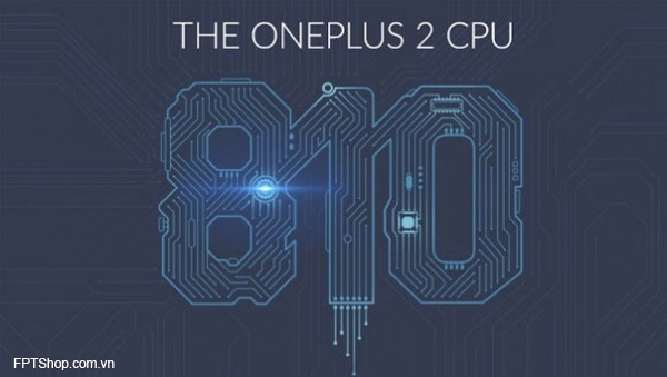 OnePlus 2 được tích hợp vi xử lý Snapdragon 810 đã được cải tiến