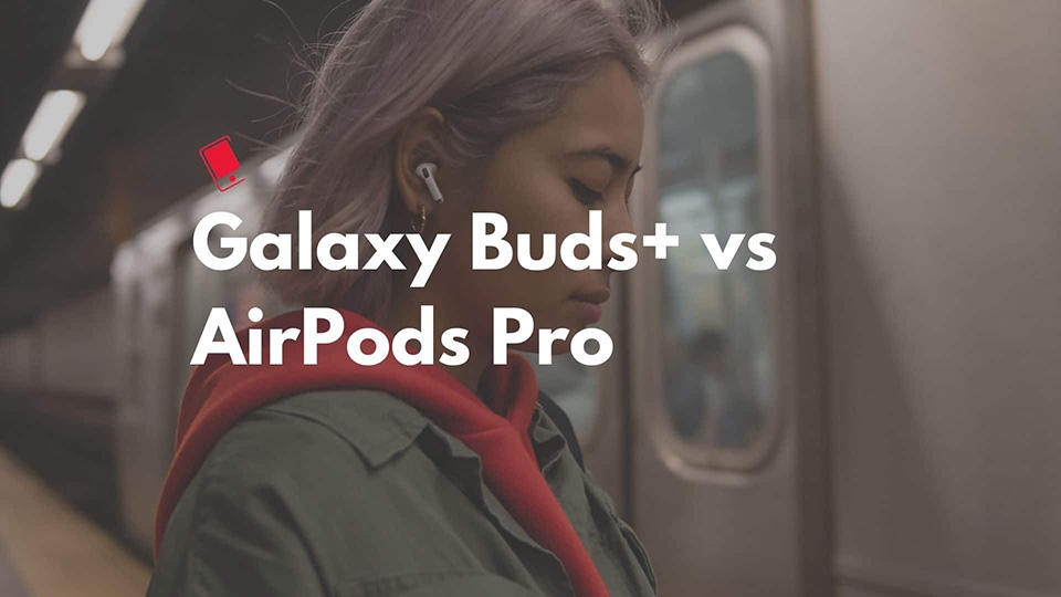 So sánh Galaxy Buds+ và AirPods Pro (ảnh 1) So sánh Galaxy Buds+ và AirPods Pro (ảnh 1)