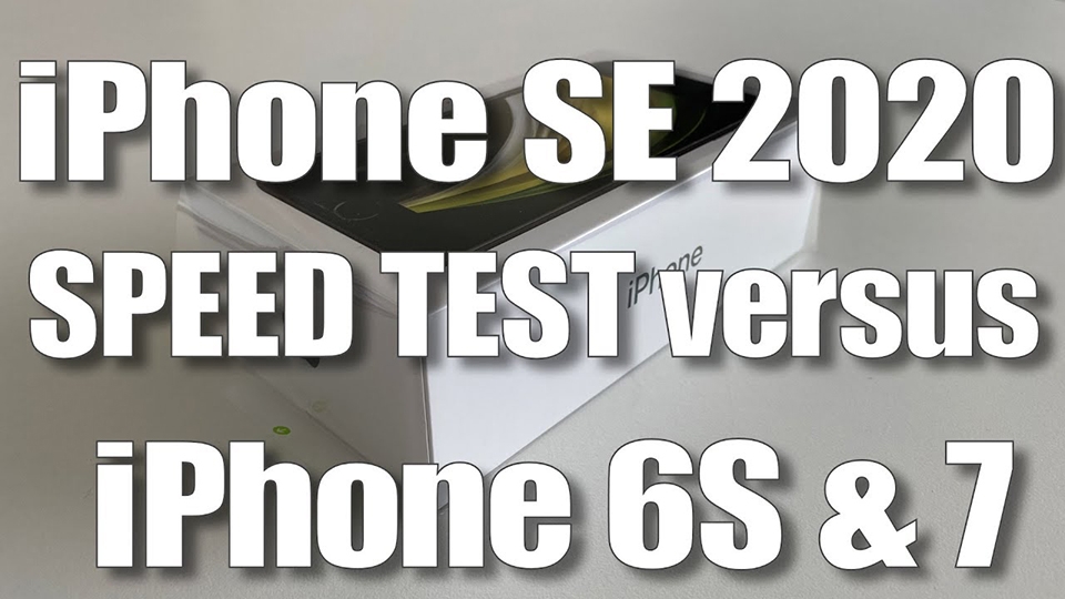 So sánh tốc độ iPhone SE 2020 với iPhone 6s và iPhone 7