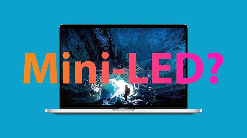 Kuo: Apple tăng tốc áp dụng màn hình Mini-LED cho MacBook và iPad