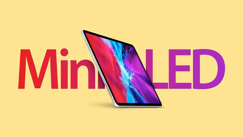 iPad Pro với màn hình mini-LED sẽ ra mắt vào Q1/2021