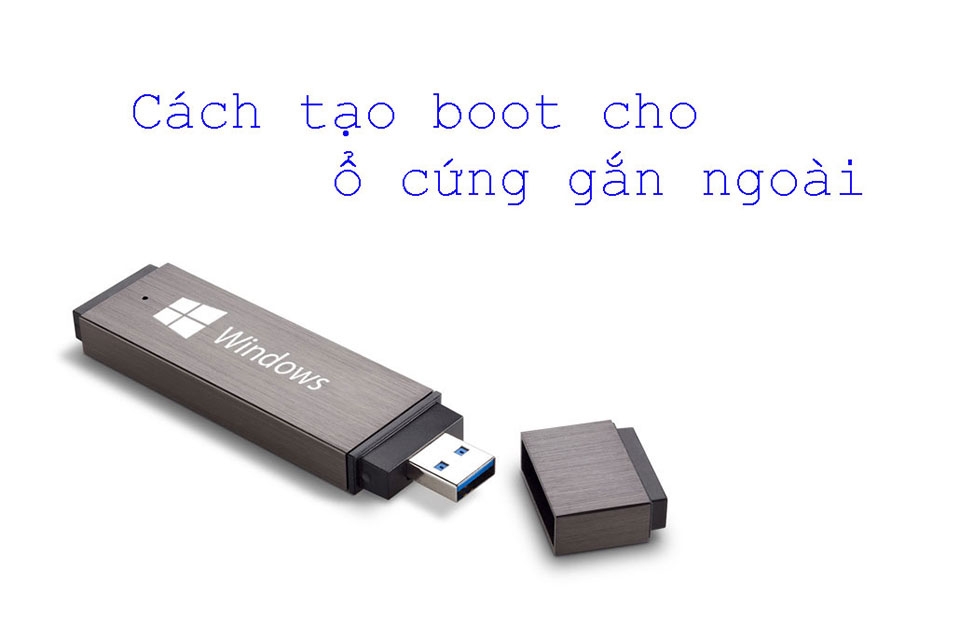 Cách tạo boot cho ổ cứng gắn ngoài