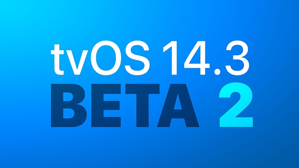 tvOS 14.3 beta 2 được phát hành cho nhà phát triển