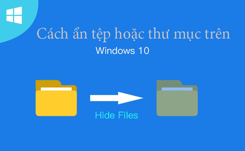 Ẩn tệp và thư mục trên Windows 10
