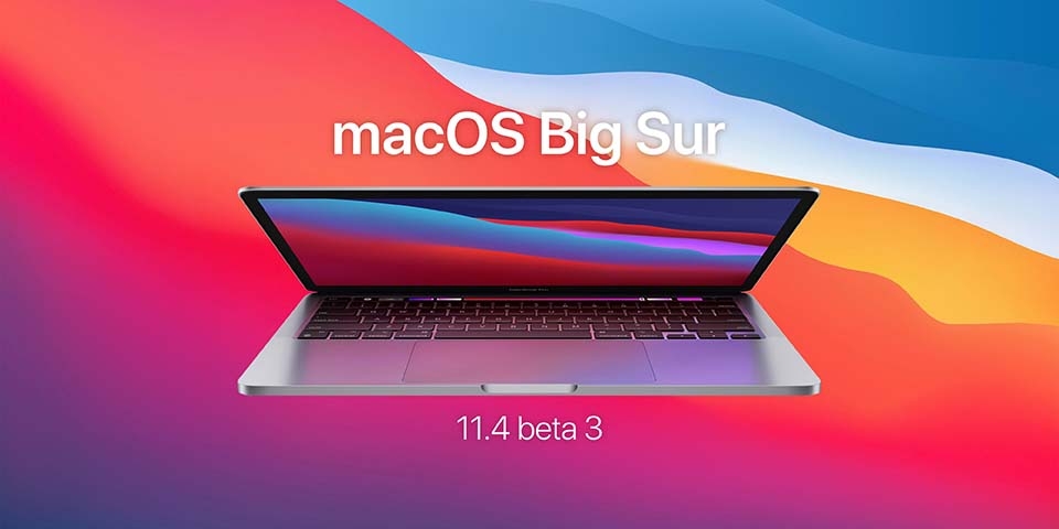 Apple phát hành bản cập nhật macOS Big Sur 11.4 beta 3