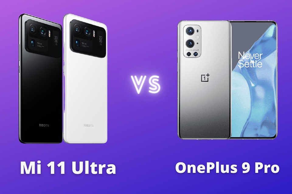 So sánh Xiaomi Mi 11 Ultra và OnePlus 9 Pro
