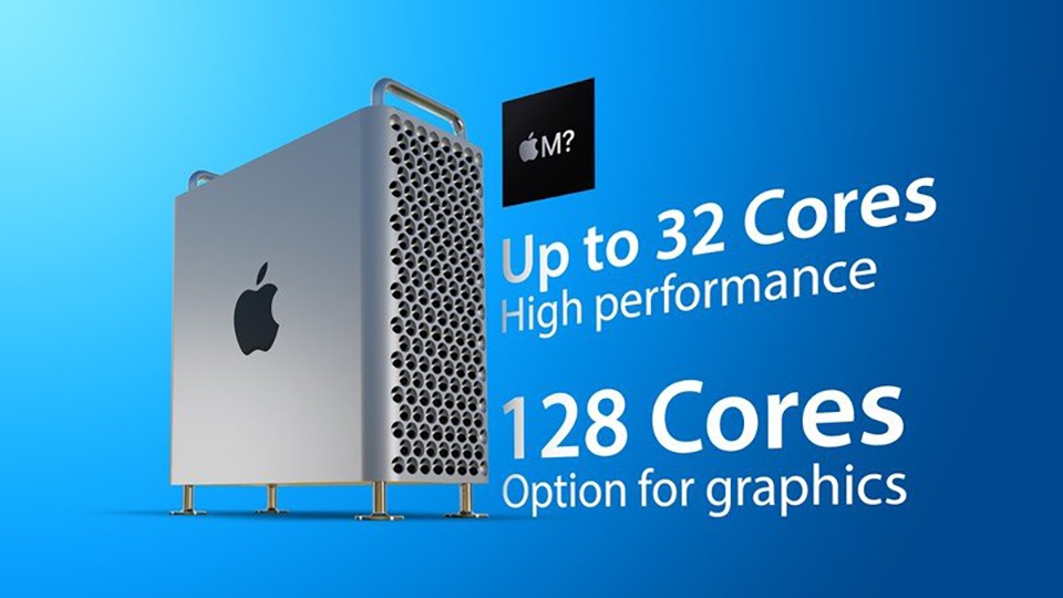 Mac Pro mới sẽ dùng chip Silicon M-series có tới 32 lõi hiệu suất cao và 128 nhân đồ họa