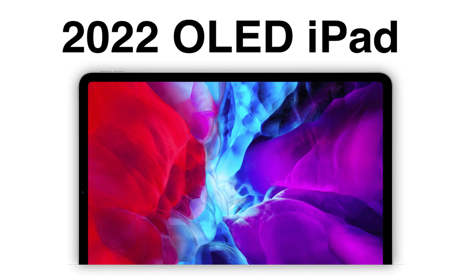 Apple được đồn sẽ sử dụng màn hình OLED cho một vài mẫu iPad ra mắt vào năm 2022 Apple được đồn sẽ sử dụng màn hình OLED cho một vài mẫu iPad ra mắt vào năm 2022