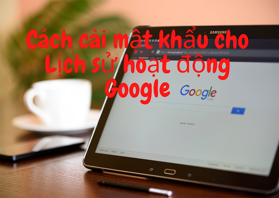 Lịch sử hoạt động Google Lịch sử hoạt động Google