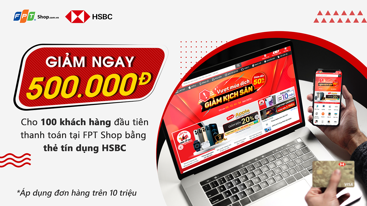 Giảm 500.000 đồng khi thanh toán bằng thẻ tín dụng HSBC FPT Shop