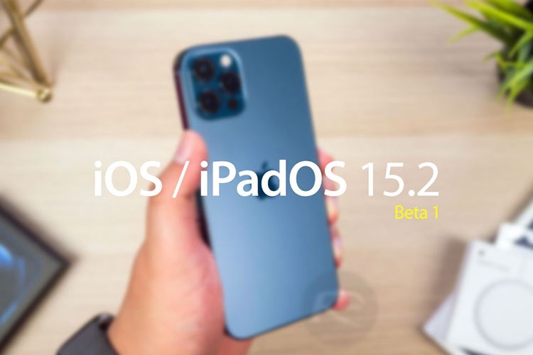 Apple bất ngờ phát hành iOS 15.2 và iPadOS 15.2 beta 1 cho các nhà phát triển