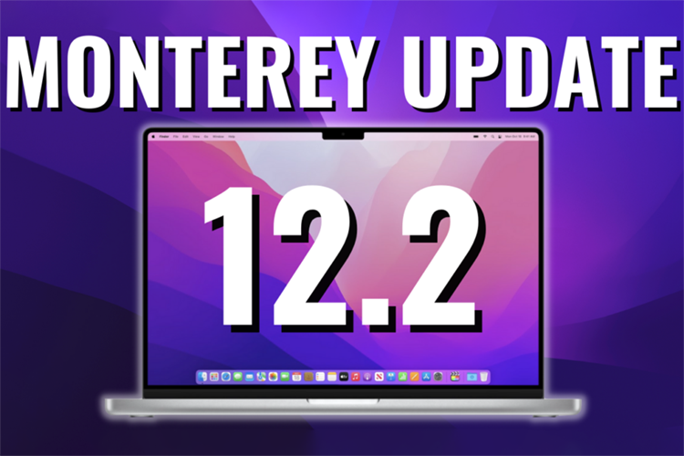 Apple phát hành bản cập nhật macOS Monterey 12.2 Apple phát hành bản cập nhật macOS Monterey 12.2