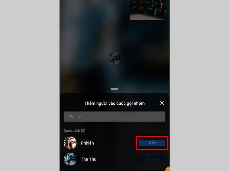 Nhấn vào Thêm cạnh thành viên mà bạn muốn gọi