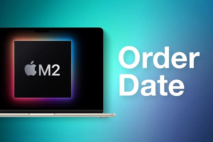 Đây là ngày Apple mở đặt trước và giao hàng MacBook Air M2