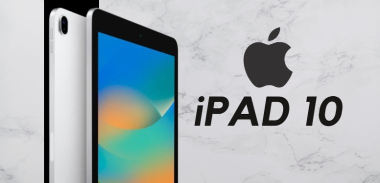 iPad Gen 10 khi nào ra mắt?