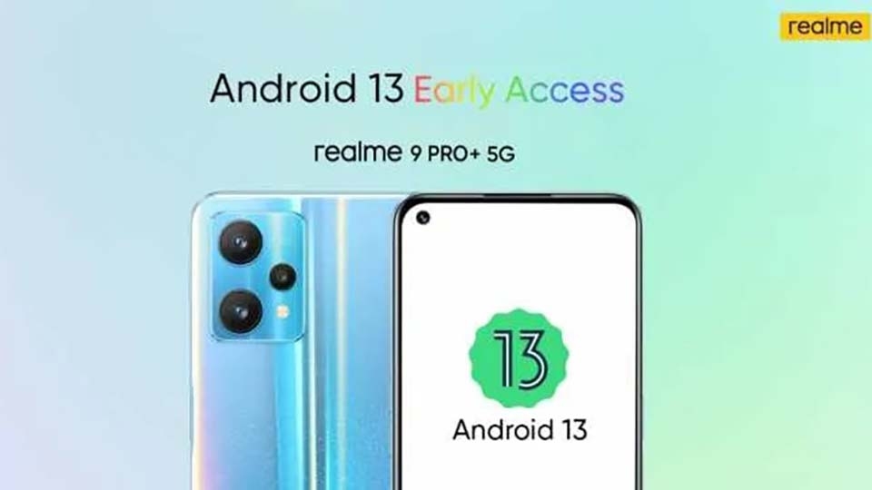 Realme 9 Pro+ sắp được cập nhật Android 13 Realme 9 Pro+ sắp được cập nhật Android 13
