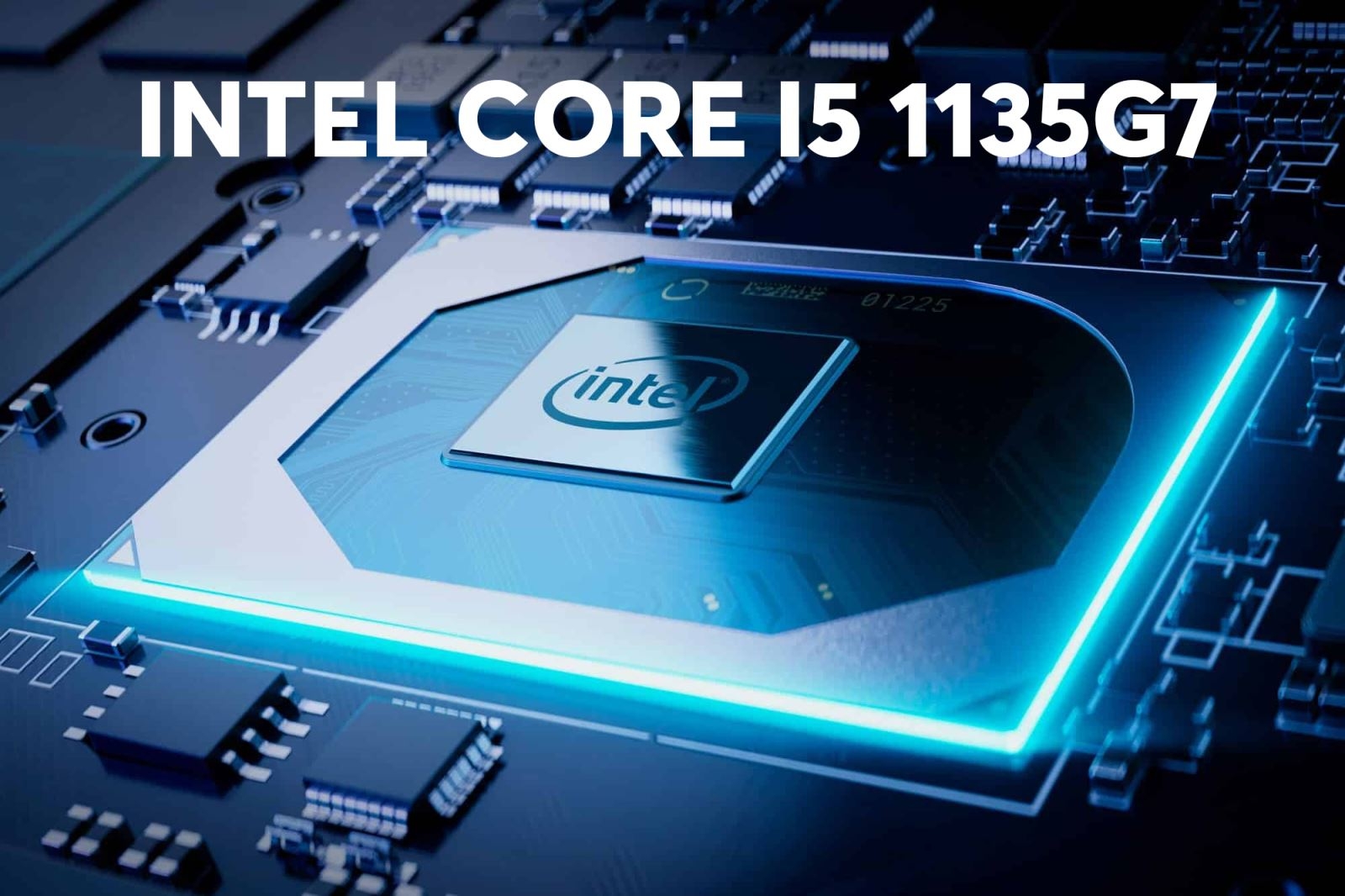 Những cải tiến đáng chú ý trên Intel Core i5-1135G7