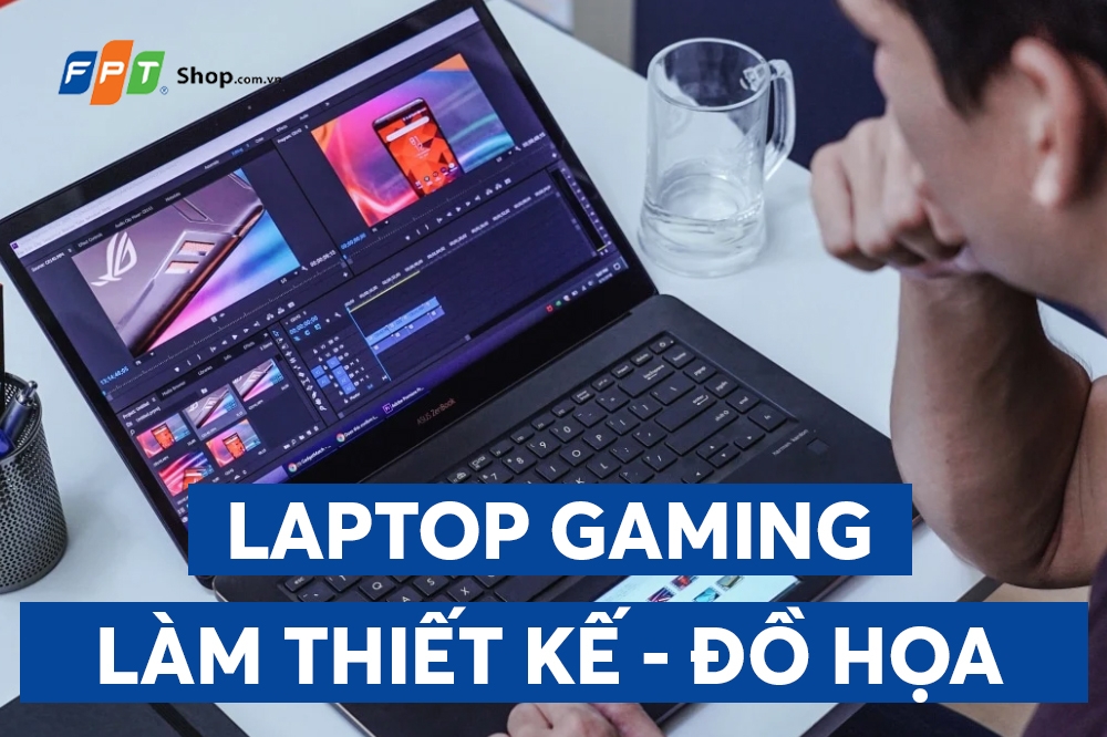 Laptop gaming làm đồ họa được không? Gợi ý 5 mẫu laptop phù hợp
